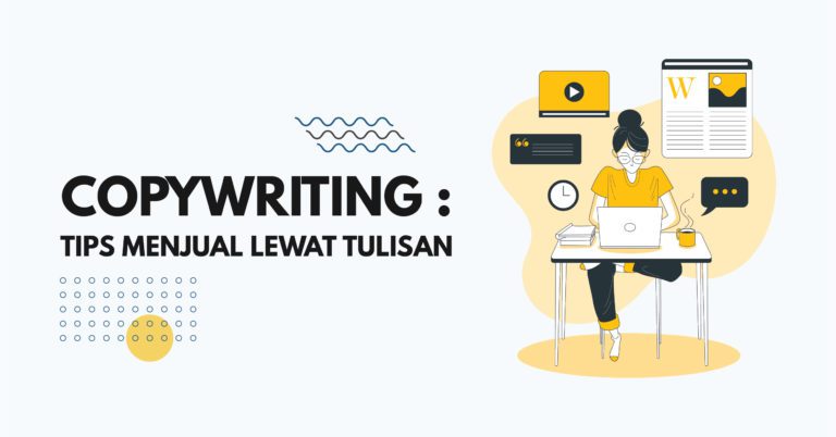 Read more about the article Copywriting : Tips Menjual Lewat Tulisan