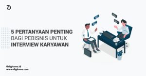 Read more about the article 5 Pertanyaan Penting Bagi Pebisnis Untuk Interview Karyawan