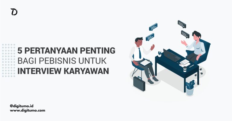 Read more about the article 5 Pertanyaan Penting Bagi Pebisnis Untuk Interview Karyawan